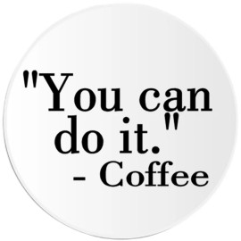 Kiwi Gifts You Can Do It - Coffee - 3 Pack Circle Stickers 3 Inch - Caffeine Lover Addict