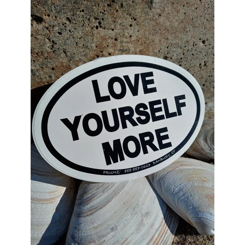 LOVE YOURSELF MORE / NOS 4x6 Oval Vinyl Sticker /