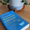Midnight Chicken: & Other Recipes Worth Living For