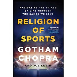 Religion of Sports: Navigating the Trials of Life Through the Games We Love