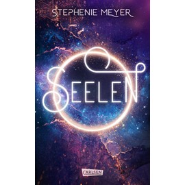 Seelen: Ein romantischer Zukunftsroman von der Bestsellerautorin Stephenie Meyer