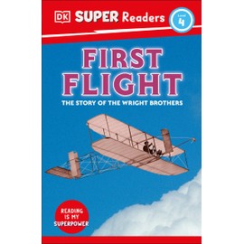 DK Super Readers Level 4 First Flight: The Story of the Wright Brothers