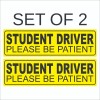 3C SIGNS SET OF 2 Student Driver Please Be Patient