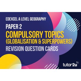 Edexcel A-Level Geography Revision Question Cards for PAPER 2 GLOBALISATION & SUPERPOWERS: for the 2025 and 2026 exams (tutor2u Edexcel A-Level Geography)