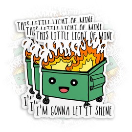 (3Pcs) This Little Light of Mine I'm Gonna Let It Shine Sticker Funny Dumpster Fire Meme Sticker 2" Die-Cut Waterproof Vinyl Sticker for Laptop Water Bottle Phone Kindle Decal Gifts 2 Inches