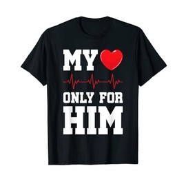 My Heart Beats Only for Him Valentines Couples Matching T-Shirt