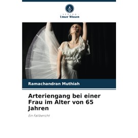 Arteriengang bei einer Frau im Alter von 65 Jahren: Ein Fallbericht