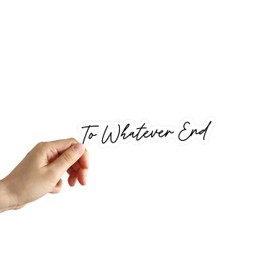 To Whatever End Sticker Fantasy Lover Sticker Book Lover Sticker Love Reading Sticker Girly Cute Stickers Laptop Stickers Water Bottle Stickers Notebook Stickers