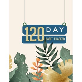 The 120-Day Habit Tracker: Habit Tracker Journal Planner For Daily Task, Habits, Water, Daily Schedule, To-do List, Habit Evaluator for 4 Months Daily Planner.