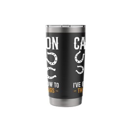 Caution Ive Been Know To Throw Things Horseshoe Pitching Stainless Steel Insulated Tumbler
