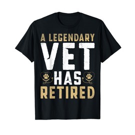 A Legendery Vet Has Retired Vet Tech Veterinarian Retirement T-Shirt