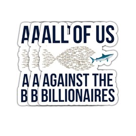 (3 Psc) All of Us Against The Billionaires Sticker - Resist Fascism - Anti MAGA - Social Justice Decal - Not My President - Progressive Politics - Sticker 3 Inch for Laptop Water Bottles