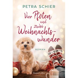 Vier Pfoten und zwei Weihnachtswunder: Roman | Der neue Winterroman von Erfolgsautorin Petra Schier – Liebe, Hunde und zwei Happy Ends zum Weihnachtsfest (Weihnachtshund, Band 9)