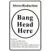 Stress Reduction - Bang Head Here Funny Tin Sign