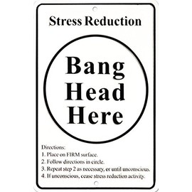 Stress Reduction - Bang Head Here Funny Tin Sign