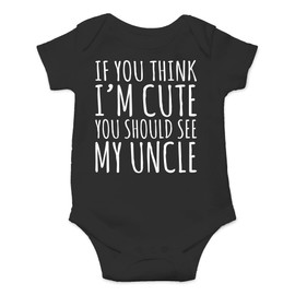 AW Fashions If You Think Im Cute You Should See My Uncle - Uncles Drinking Buddy - Cute One-Piece Infant Baby Bodysuit