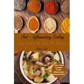 Anti – Inflammatory Cooking: Slow Cooker & Spice Mix Recipes