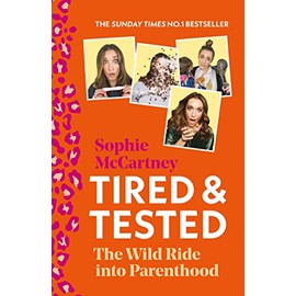 Tired and Tested: The Sunday Times Number One bestselling guide to parenthood