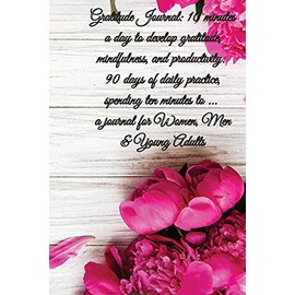 Gratitude Journal: 5 minutes a day to develop gratitude, mindfulness and productivity, 90 Days of daily practice, spending five minutes, Journal for Women, Men & Young Adults