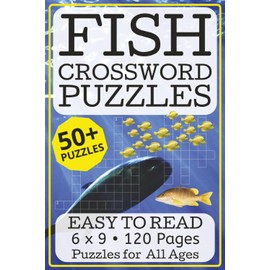 Fish Crossword Puzzles: Fish-themed crossword puzzle book for adults, 6x9", 50+ puzzles, 120 pages, large print with solutions—great gift for fishing ... and fans of aquatic trivia and relaxation.