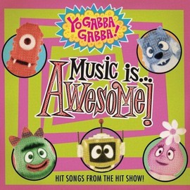 Yo Gabba Gabba: Music Is Awesome