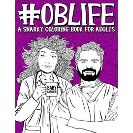 OB Life: A Snarky Coloring Book for Adults