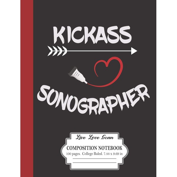 Kickass Sonographer Live Love Scan Composition Notebook 100 Pages College