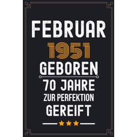 Februar 1951 Geboren 70 jahre zur Perfektion Gereift: 70 Geburtstag Geschenk Notizbuch für männer frauen, Geschenke für 70 jährige Mutter Vater freunde