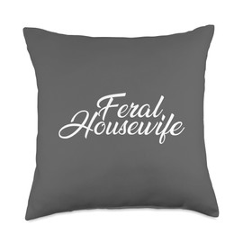 Feral Housewife funny wife gift Feral Housewife Humor Mom Throw Pillow, 18x18, Multicolor