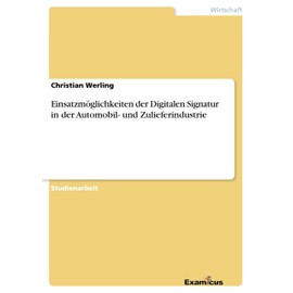 Einsatzmöglichkeiten der Digitalen Signatur in der Automobil- und Zulieferindustrie