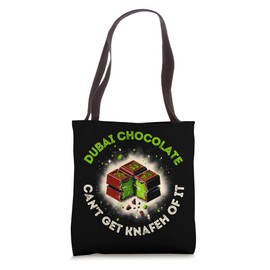 DUBAI CHOCOLATE CAN'T GET KNAFEH OF IT Tote Bag