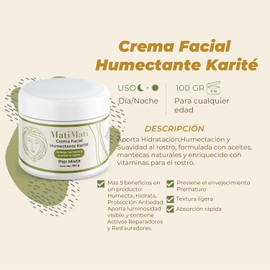 Crema Facial Humectante Karité MatiMati Manteca de Karité, Vitamina E y F, Aceite de pepita de uva y Olivo, Suaviza, Ilumina, Protege 100 g
