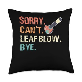 Sorry Cant Leaf Blow Bye Leaf Blower Autumn Throw Pillow