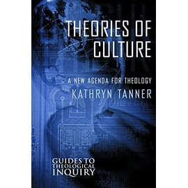 Theories of Culture: A New Agenda for Theology