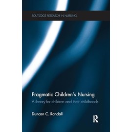 Pragmatic Children’s Nursing: A Theory for Children and their Childhoods