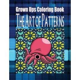 Grown Ups Coloring Book The Art Of Patterns Mandalas
