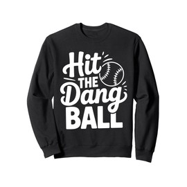 Hit The Dang Ball, Trending Baseball Apparel, Player Design Sweatshirt