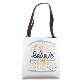 Always believe in yourself Tote Bag