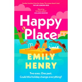 Happy Place: A shimmering new novel from #1 Sunday Times bestselling author Emily Henry
