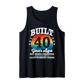 Built 40 Years Ago 40 Years Old Vintage 40th Birthday Tank Top