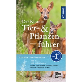 Der Kosmos Tier- und Pflanzenführer: Der lebendige Naturführer für Draußen - 1000 Arten - 4000 Abbildungen Extra: Tierstimmen in der KOSMOS Plus-App