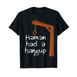 Haman Had A Hangup Purim Funny Jewish T-Shirt