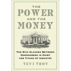 The Power and the Money: The Epic Clashes Between Commanders in Chief and Titans of Industry