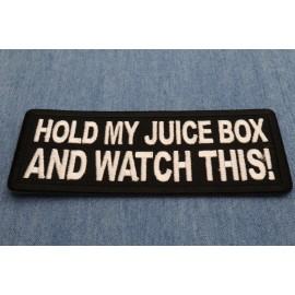 Ivamis Hold my juice box and Watch this Patch- 4x1.5 inch - P7711