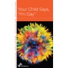 What to Do When Your Child Says, "I'm Gay" (Minibook)