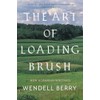 The Art of Loading Brush: New Agrarian Writings