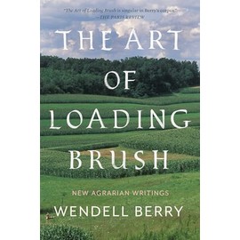 The Art of Loading Brush: New Agrarian Writings
