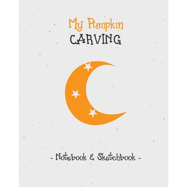 My Pumpkin Carving Notebook & Sketchbook: Dot grid and blank