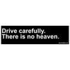 EvolveFISH Drive Carefully There is No Heaven Bumper Sticker -