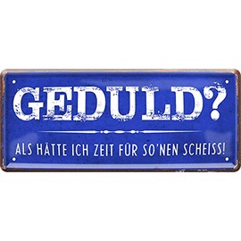 schilderkreis24 - Metal Sign Funny Saying "Geduld? Als hätte ich Zeit für so NEN Scheiss!" Decorative Sign Humour Metal Sign Gift Idea Door 28 x 12 cm
